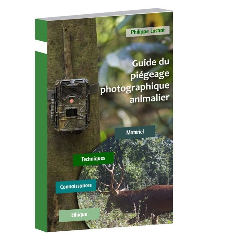 Guide du piégeage photographique animalier - Matériel - Techniques - Connaissances - Ethique