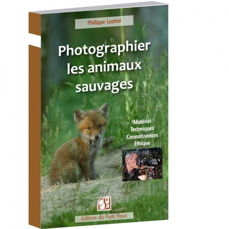 Photographier les animaux sauvages - Matériel - Techniques - Connaissances - Éthique
