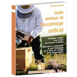 Guide pratique de l'essaimage artificiel - Techniques simples pour réussir vos essaims d'abeilles