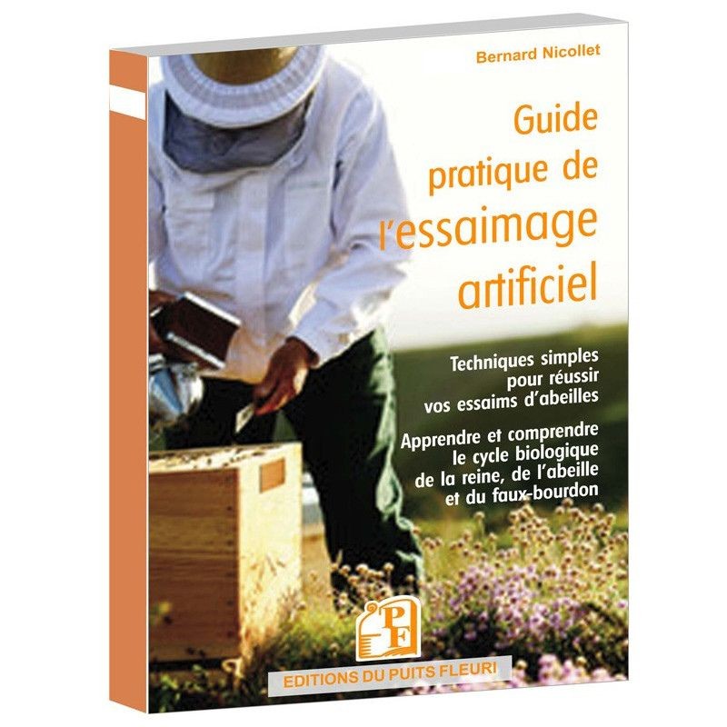 Guide pratique de l'essaimage artificiel - Techniques simples pour réussir vos essaims d'abeilles