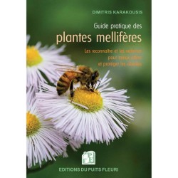 Guide pratique des plantes mellifères - Les reconnaître et les valoriser pour mieux attirer et protéger les abeilles