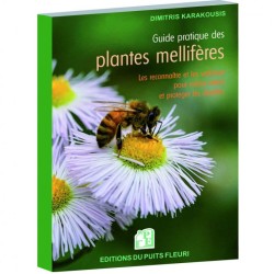 Guide pratique des plantes mellifères - Les reconnaître et les valoriser pour mieux attirer et protéger les abeilles