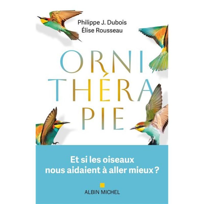 Ornithérapie - Et si les oiseaux nous aidaient à aller mieux ?