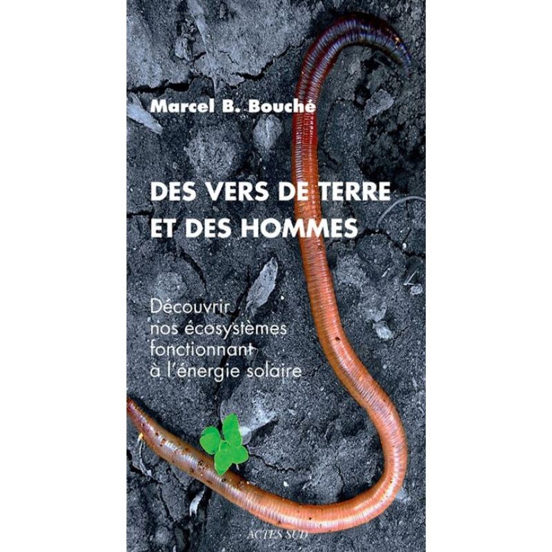 Des vers de terre et des hommes - Découvrir nos écosystèmes fonctionnant à l'énergie solaire