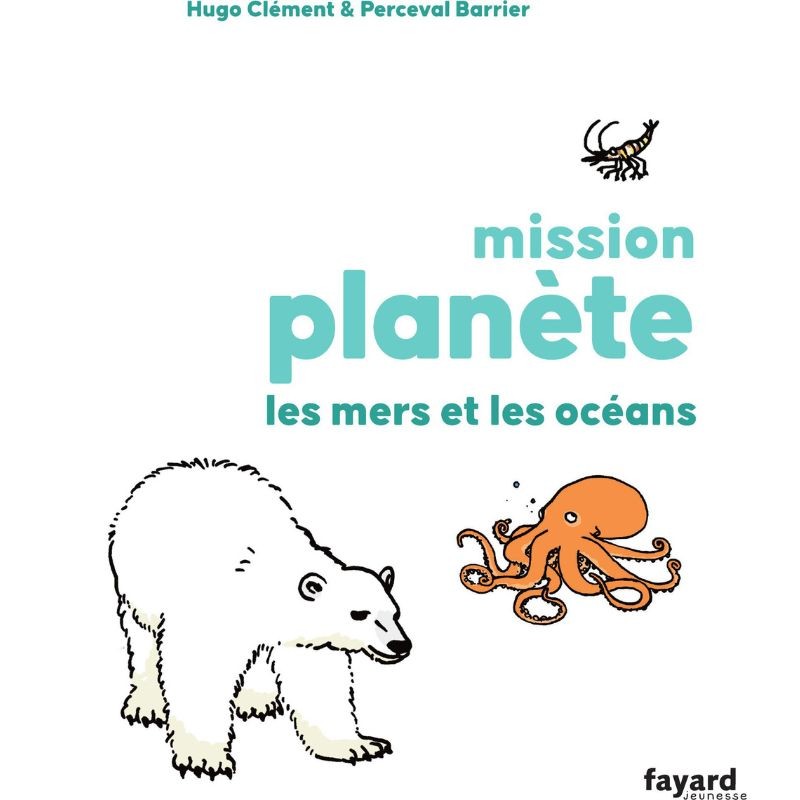 Mission Planète - Tome 2 - Les mers et les océans Mission Planète - Tome 2 - Les mers et les océans