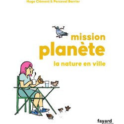 Mission Planète - Tome 5 - La nature en ville Mission Planète - Tome 5 - La nature en ville