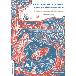 Manuel d’apiculture douce - Abeilles mellifères - Le pari du réensauvagement et respecter les abeilles