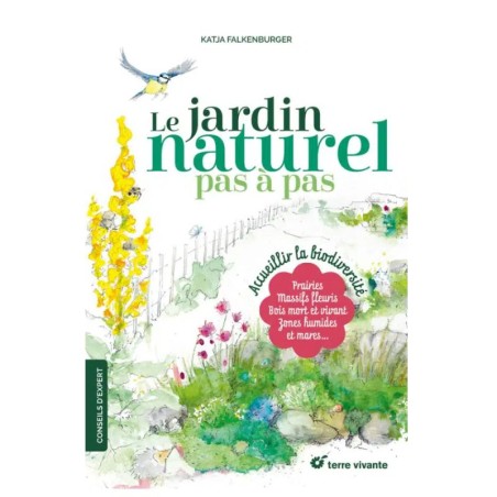 Le jardin naturel pas à pas - Accueillir la biodiversité