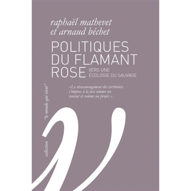 Politiques du flamant rose - Vers une écologie du sauvage