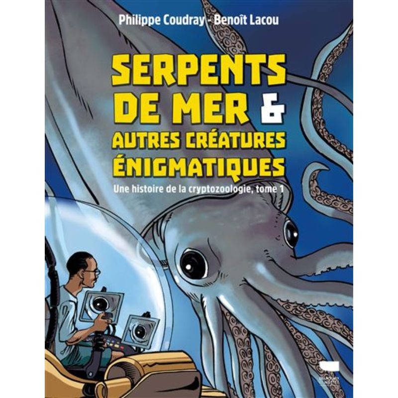 Serpents de mer et autres Créatures Énigmatiques - Une Histoire de la Cryptozoologie T1