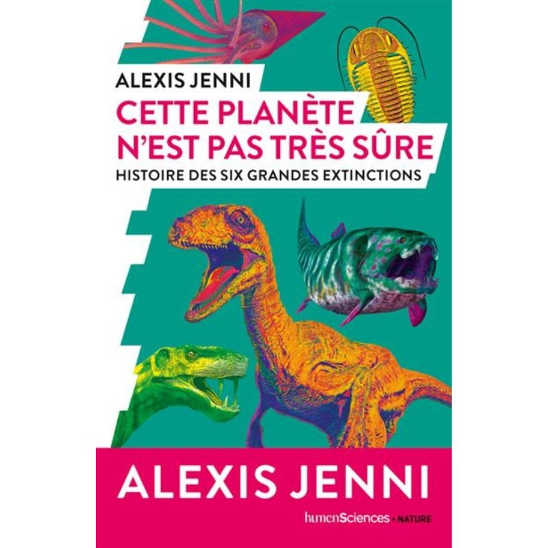 Cette planète n'est pas très sûre - Histoire des six grandes extinctions