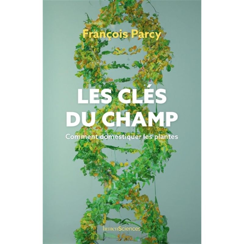 Les clés du champ - Comment domestiquer les plantes Les clés du champ - Comment domestiquer les plantes