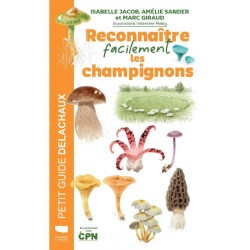 Reconnaître facilement les champignons - Petit guide Delachaux