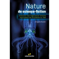 Nature de science-fiction - Comment des organismes vivants repoussent les frontières du réel
