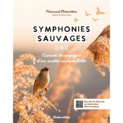 Symphonies sauvages - Carnet de voyages d'un audio-naturaliste