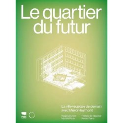 Le Quartier du futur - La ville végétale de demain, avec Merci Raymond