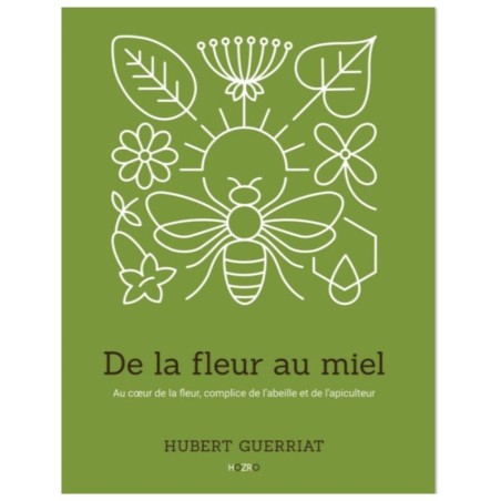 De la fleur au miel - Au cœur de la fleur, complice de l’abeille et de l’apiculteur