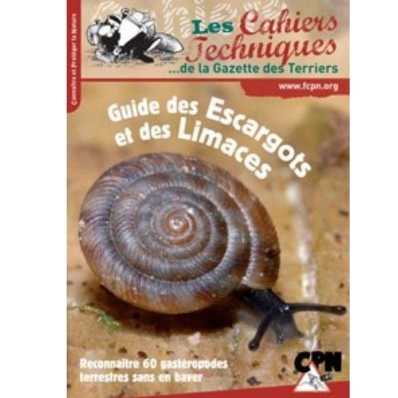 Guide des Escargots et des Limaces - Reconnaître 60 espèces de gastéropodes terrestres sans en baver