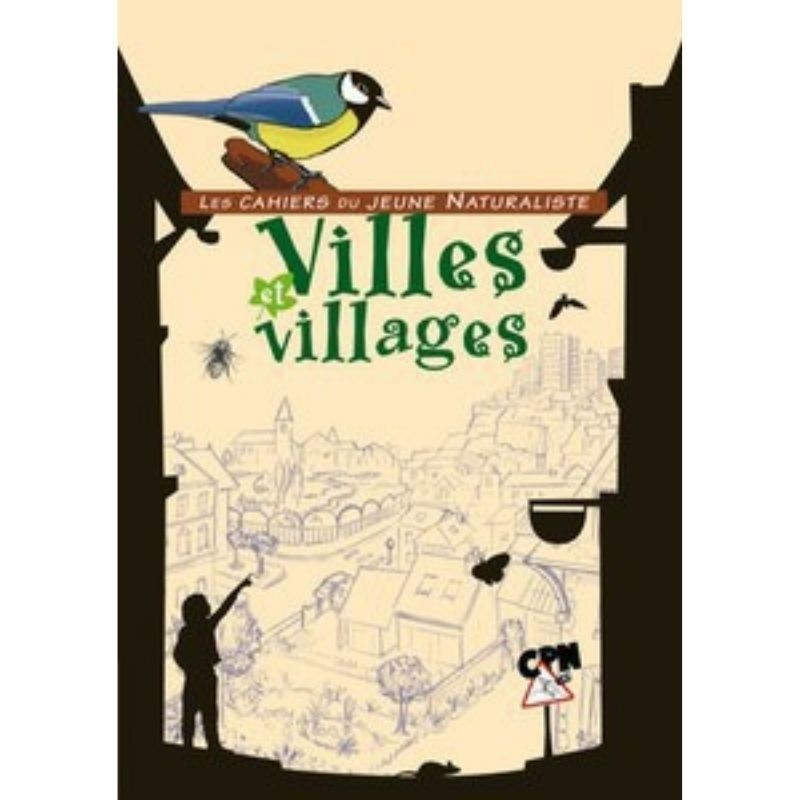 Villes et villages - Les cahiers du jeune naturaliste
