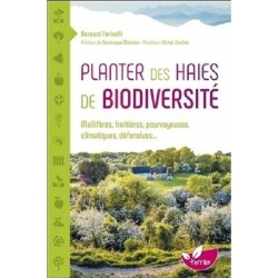 Planter des haies de biodiversité - Mellifères, fruitières, pourvoyeuses, climatiques, défensives...