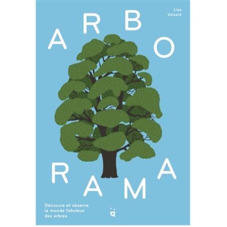 Arborama - Découvre et observe le monde fabuleux des arbres