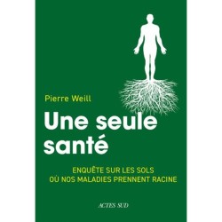 Une seule santé - Enquête sur les sols où nos maladies prennent racine