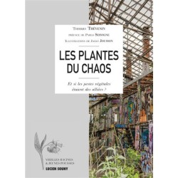 Les plantes du chaos - Et si les pestes végétales étaient des alliées ?