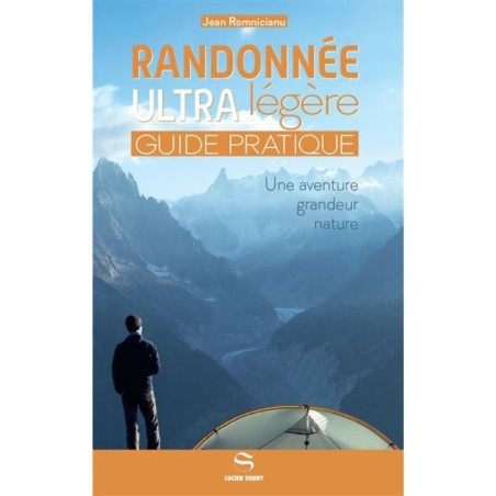 Randonnée ultra legere - Guide pratique - Une aventure grandeur nature