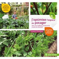 J'optimise l'espace au potager - Vers une meilleure productivité et plus de diversité