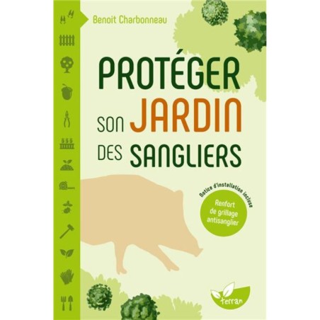 Protéger son jardin des sangliers - Notice d’installation d’un renfort de grillage antisanglier incluse