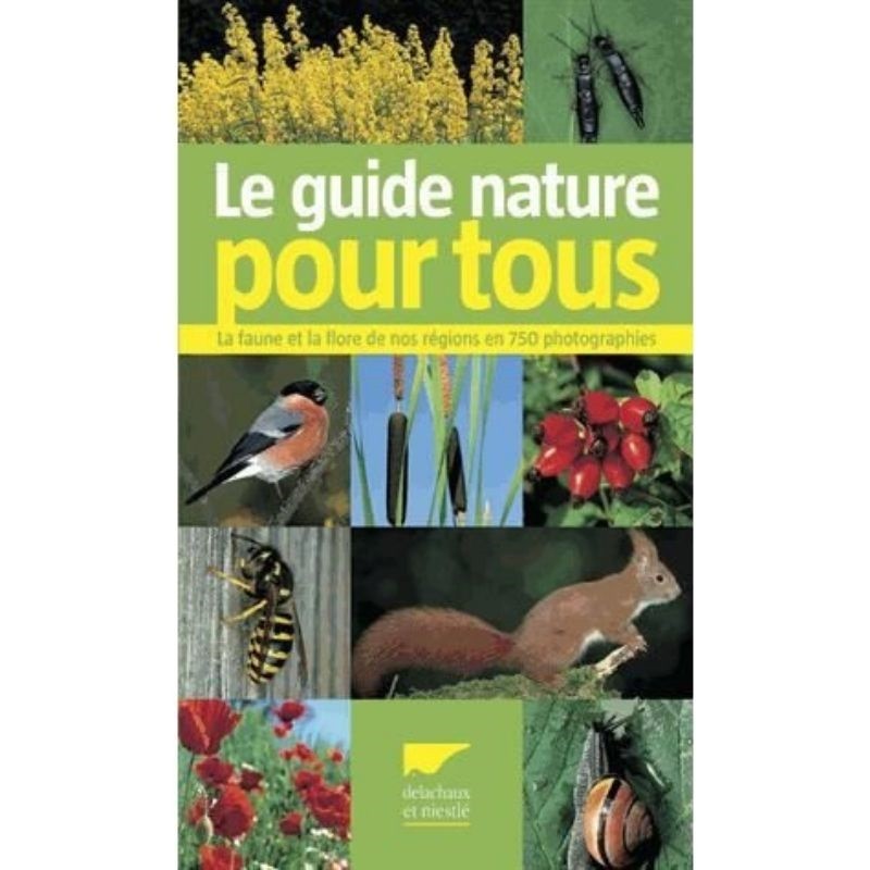 Le guide nature pour tous - La faune et la flore de nos régions en 750 photographies