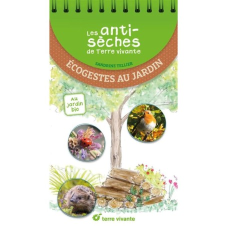 Ecogestes au jardin - Les antisèches de Terre vivante