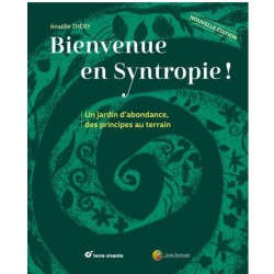 Bienvenue en syntropie Un jardin d'abondance - des principes au terrain
