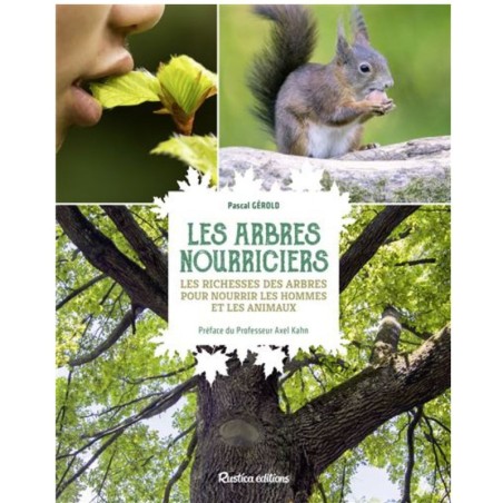 Les arbres nourriciers - Les richesses des arbres pour nourrir les hommes et les animaux