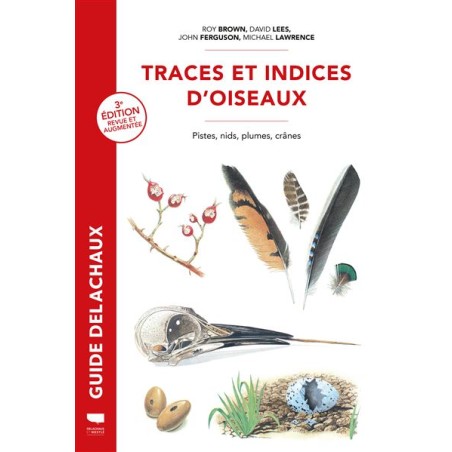 Traces et indices d'oiseaux - Pistes, nids, plumes, crânes... 3ème Edition