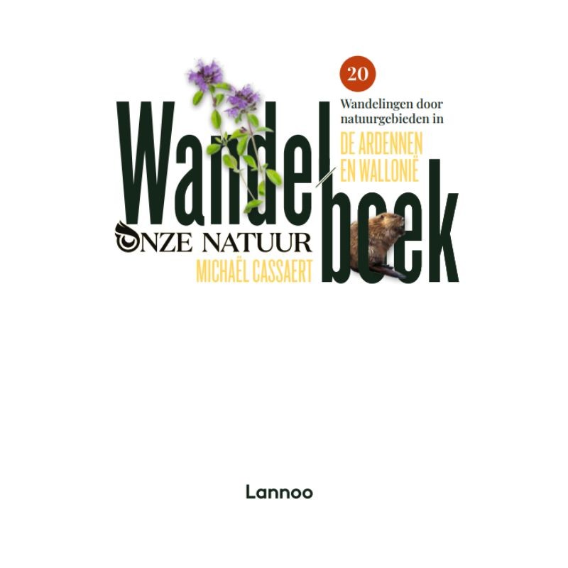 Wandelboek onze natuur - 20 wandelingen door natuurgebieden in de Ardennen en Wallonië