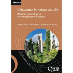Réinventer la nature en ville - Regards scientifiques et témoignages d'acteurs