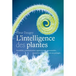 L'intelligence des L'intelligence des plantes - Nouvelle éditionplantes - Les découvertes qui révolutionnent notre compréhension
