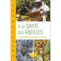 A la santé des abeilles - La phytothérapie appliquée aux abeilles