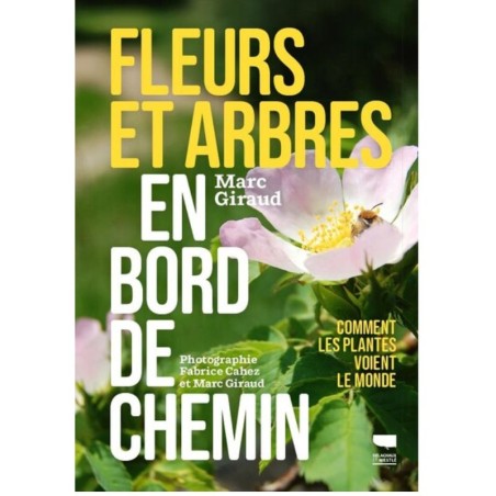 Fleurs et arbres en bord de chemin - Nouvelle Edition