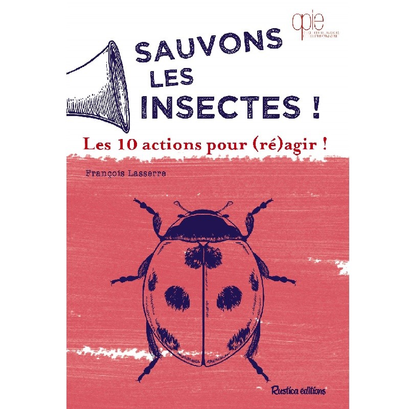 Sauvons les insectes ! Les 10 actions pour (ré)agir !