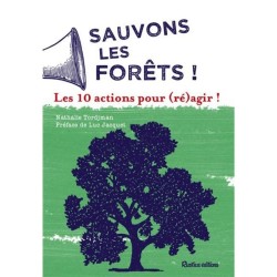 Sauvons les forêts ! Les 10 actions pour (ré)agir !