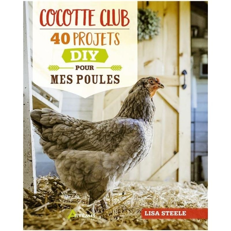 Cocotte club - 40 projets DIY pour mes poules