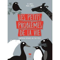 Les petits problèmes de la vie - L'adaptation expliquée aux tout-petits Les petits problèmes de la vie - L'adaptation expliquée aux tout-petits