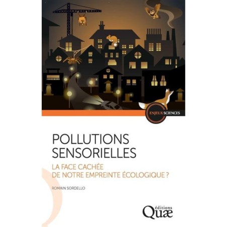 Les pollutions sensorielles - La face cachée de notre empreinte écologique ?