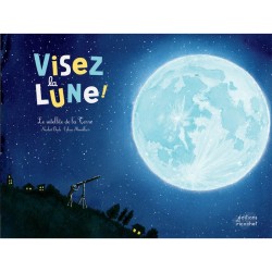 Visez la lune ! Le satellite de la Terre