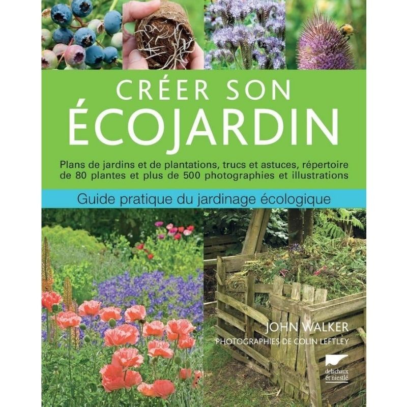 Créer son écojardin - Guide pratique du jardinage écologique