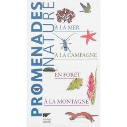 Promenades nature - A la mer, à la campagne, en forêt, à la montagne