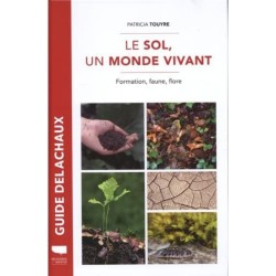 Le sol, un monde vivant - Formation, faune, flore