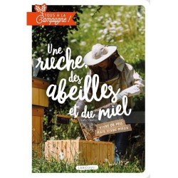 Une ruche, des abeilles et du miel - Tous à la campagne